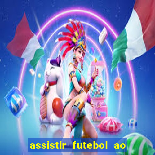 assistir futebol ao vivo multi canais